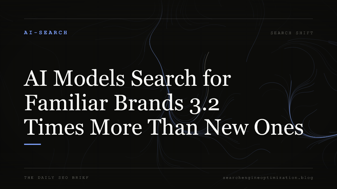 AI Models Search for Familiar Brands 3.2 Times More Than New Ones. Featured image for SEO