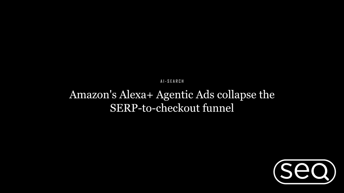 Amazon's Alexa+ Agentic Ads collapse the SERP-to-checkout funnel. Featured image for SEO