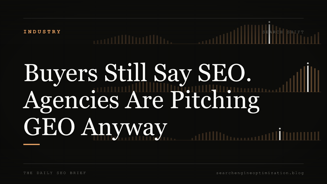 Buyers Still Say SEO. Agencies Are Pitching GEO Anyway. Featured image for SEO