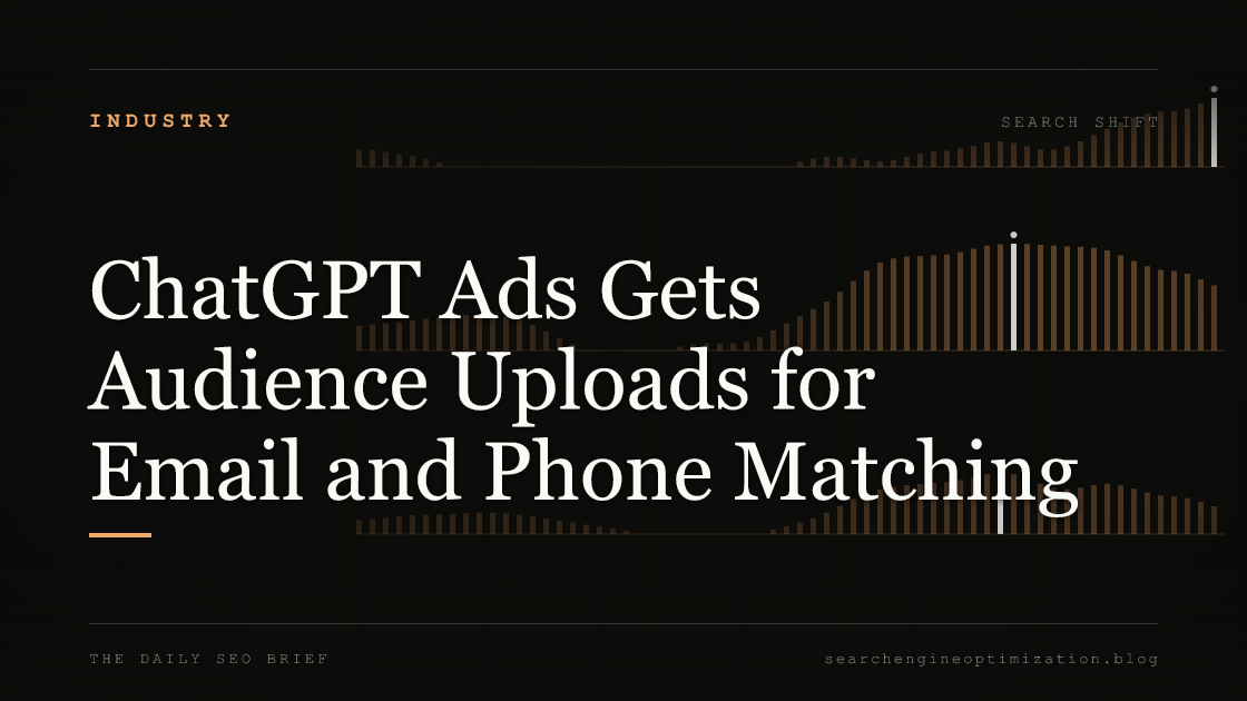 ChatGPT Ads Gets Audience Uploads for Email and Phone Matching. Featured image for SEO