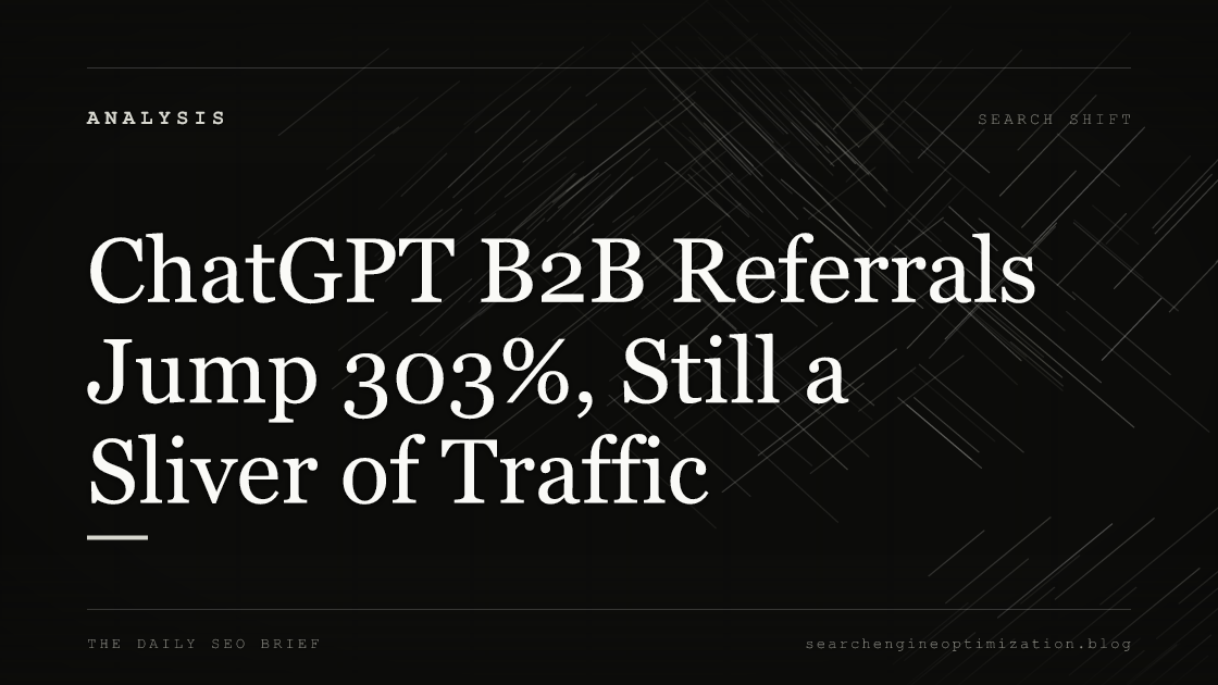 ChatGPT B2B Referrals Jump 303%, Still a Sliver of Traffic. Featured image for SEO