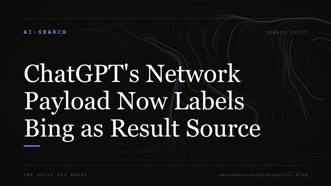 ChatGPT's Network Payload Now Labels Bing as Result Source. Featured image for SEO