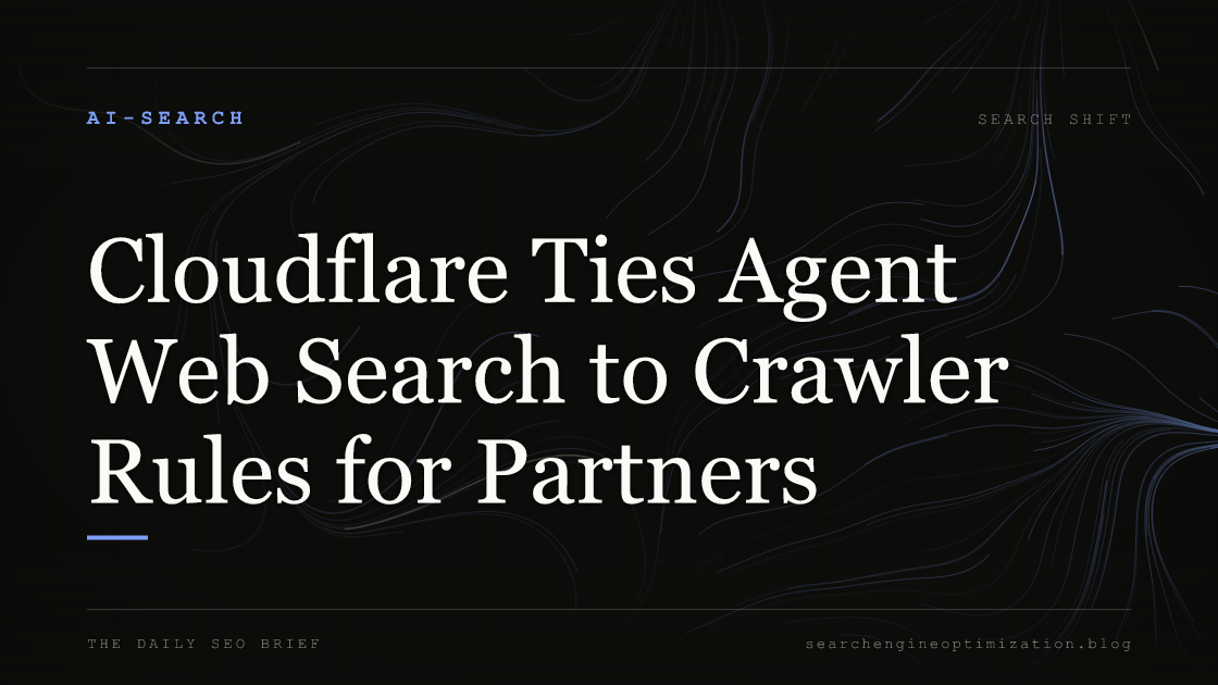 Cloudflare Ties Agent Web Search to Crawler Rules for Partners. Featured image for SEO