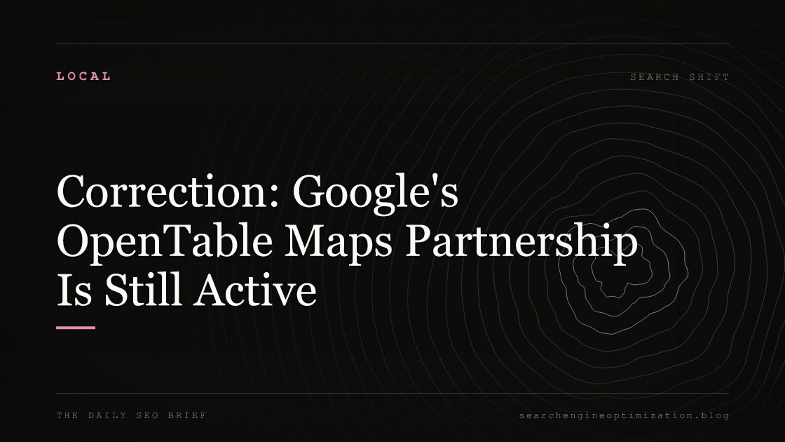 Correction: Google's OpenTable Maps Partnership Is Still Active. Featured image for SEO