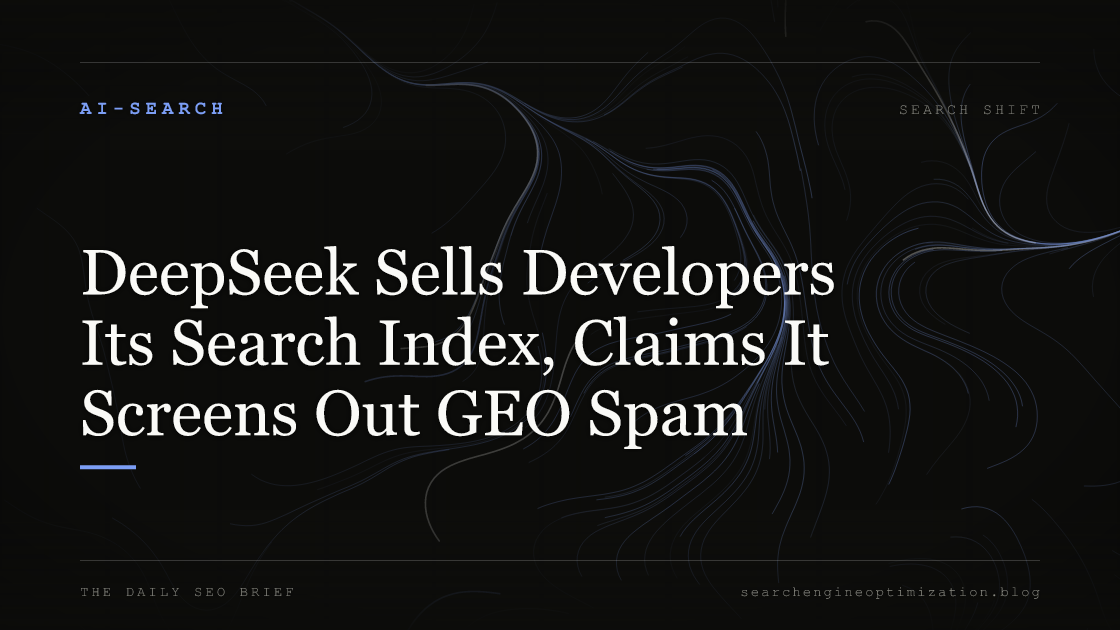 DeepSeek Sells Developers Its Search Index, Claims It Screens Out GEO Spam. Featured image for SEO