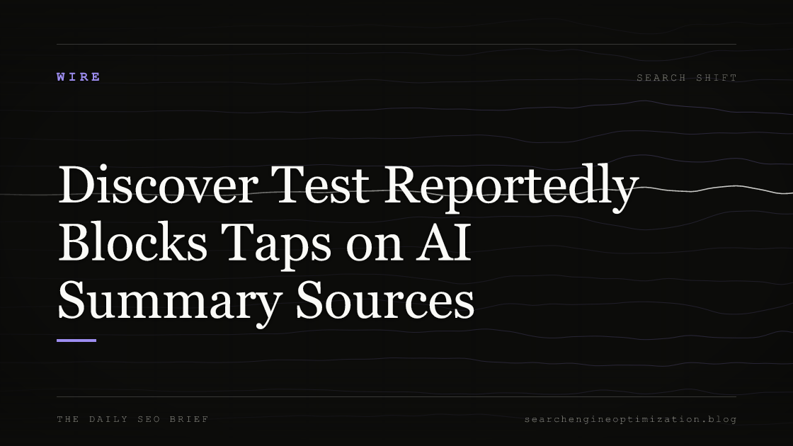 Discover Test Reportedly Blocks Taps on AI Summary Sources. Featured image for SEO