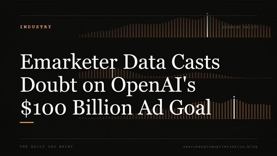 Emarketer Data Casts Doubt on OpenAI's $100 Billion Ad Goal. Featured image for SEO