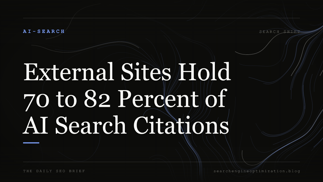 External Sites Hold 70 to 82 Percent of AI Search Citations. Featured image for SEO