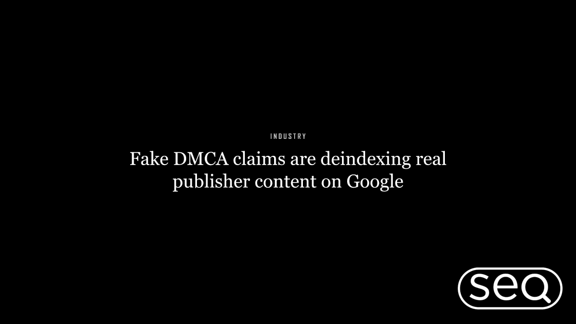 Fake DMCA claims are deindexing real publisher content on Google. Featured image for SEO