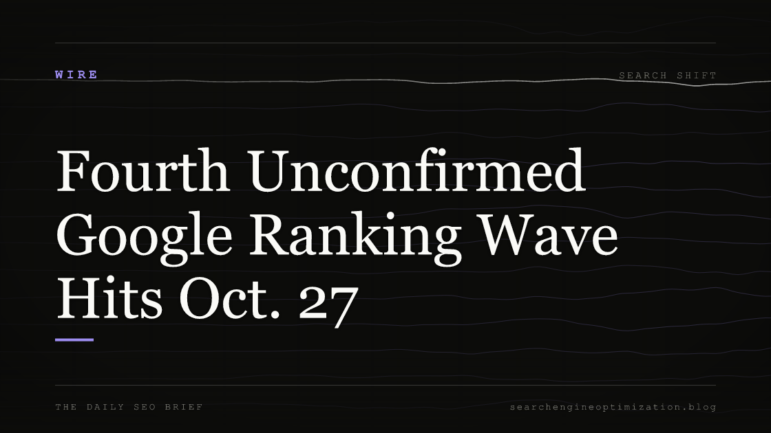 Fourth Unconfirmed Google Ranking Wave Hits Oct. 27. Featured image for SEO
