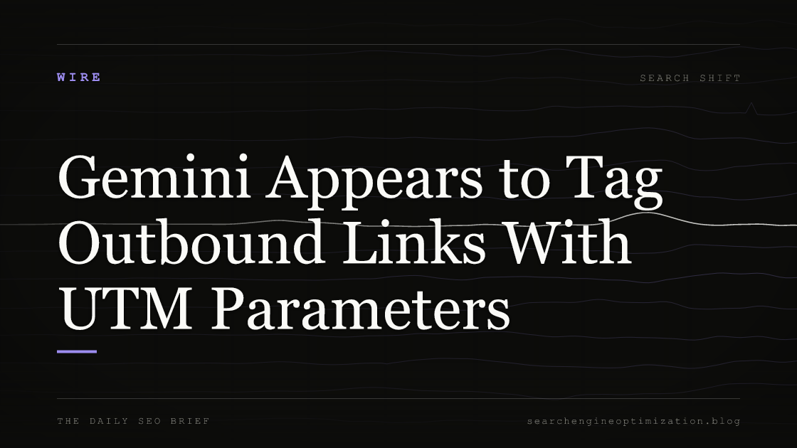 Gemini Appears to Tag Outbound Links With UTM Parameters. Featured image for SEO