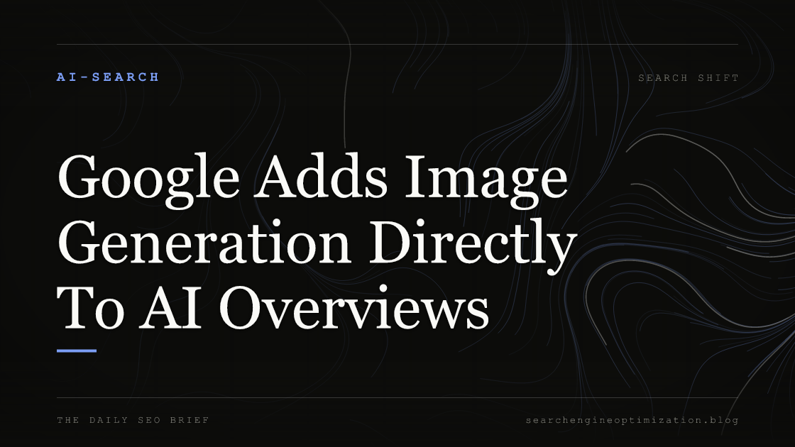 Google Adds Image Generation Directly To AI Overviews. Featured image for SEO
