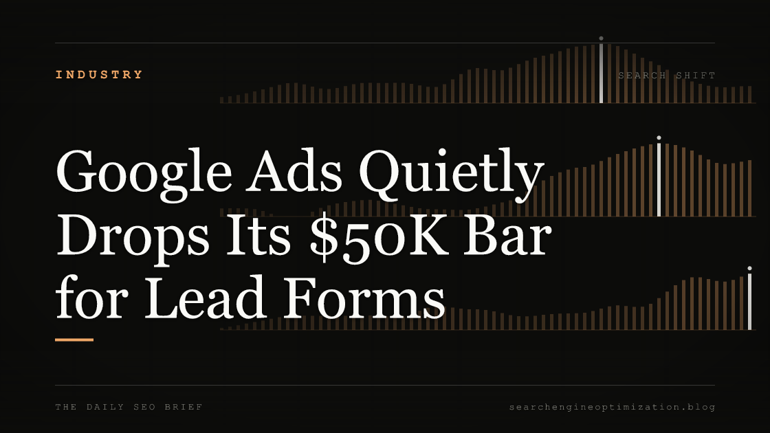 Google Ads Quietly Drops Its $50K Bar for Lead Forms. Featured image for SEO