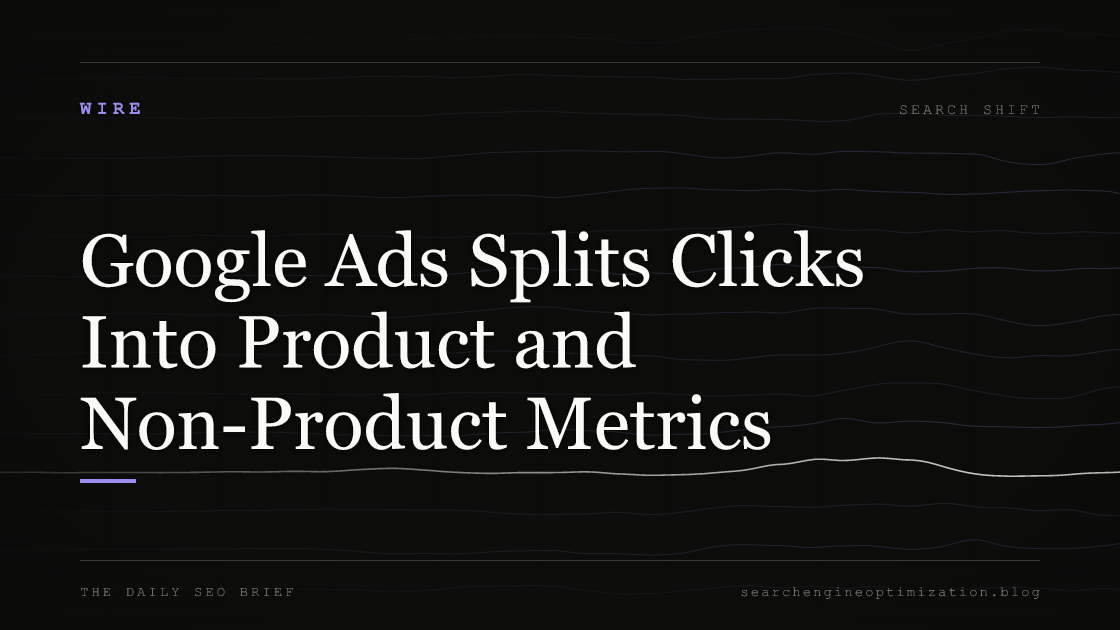 Google Ads Splits Clicks Into Product and Non-Product Metrics. Featured image for SEO