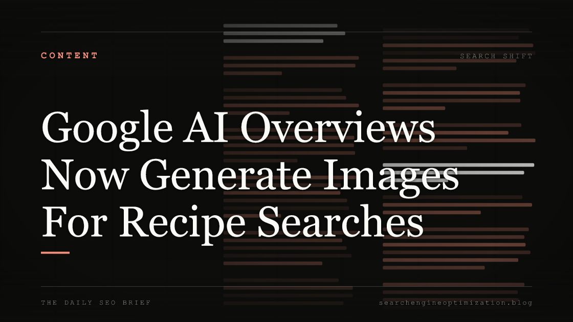 Google AI Overviews Now Generate Images For Recipe Searches. Featured image for SEO