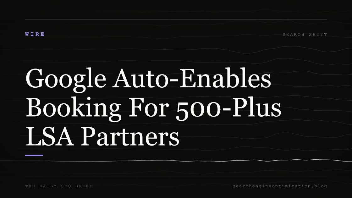 Google Auto-Enables Booking For 500-Plus LSA Partners. Featured image for SEO