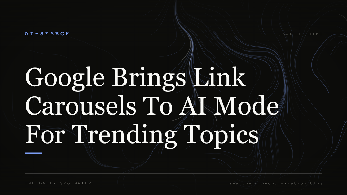 Google Brings Link Carousels To AI Mode For Trending Topics. Featured image for SEO