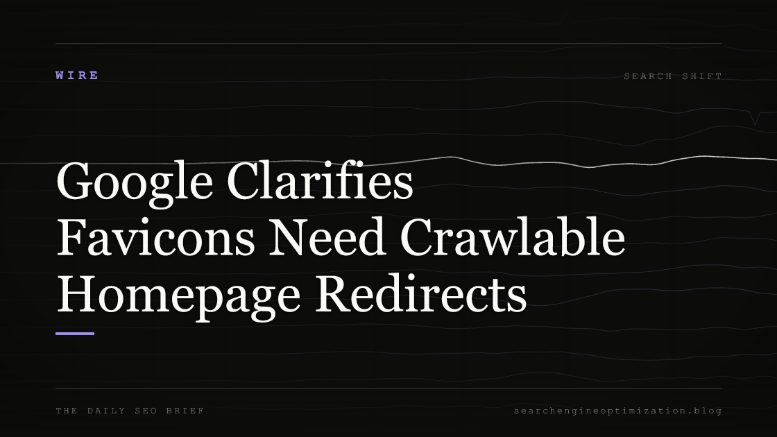 Google Clarifies Favicons Need Crawlable Homepage Redirects. Featured image for SEO