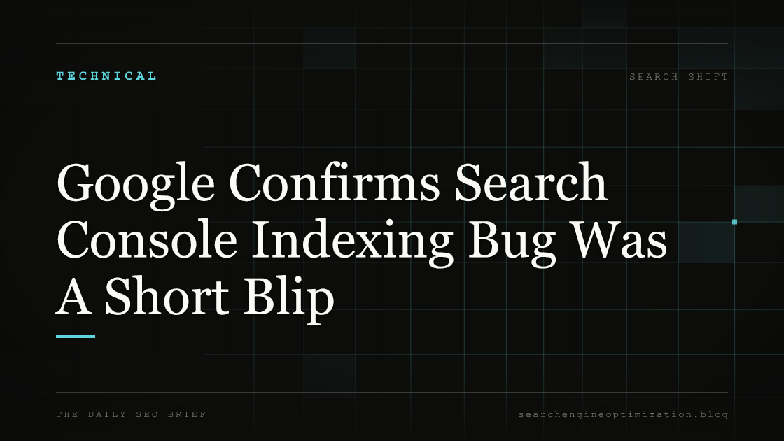 Google Confirms Search Console Indexing Bug Was A Short Blip. Featured image for SEO