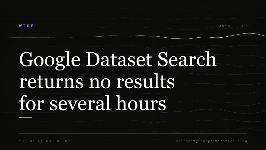 Google Dataset Search returns no results for several hours. Featured image for SEO