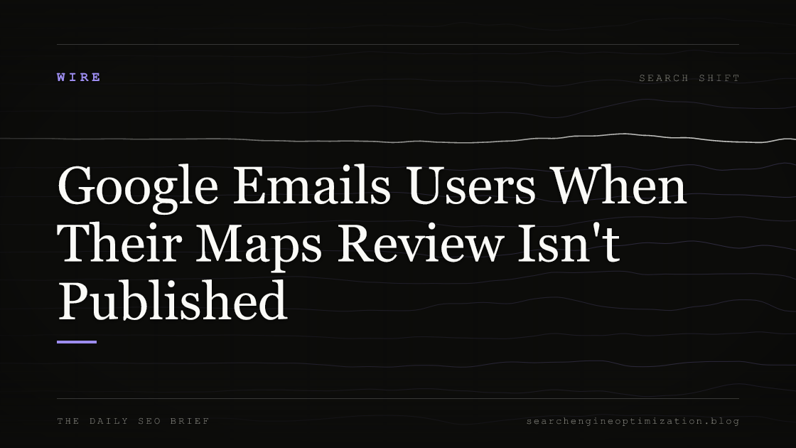 Google Emails Users When Their Maps Review Isn't Published. Featured image for SEO