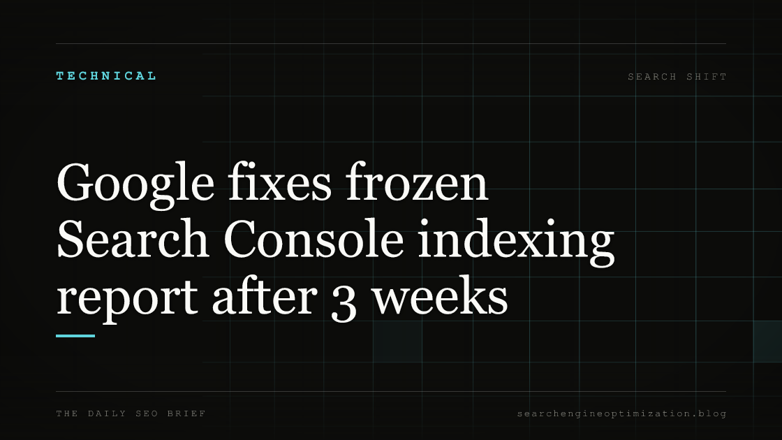 Google fixes frozen Search Console indexing report after 3 weeks. Featured image for SEO