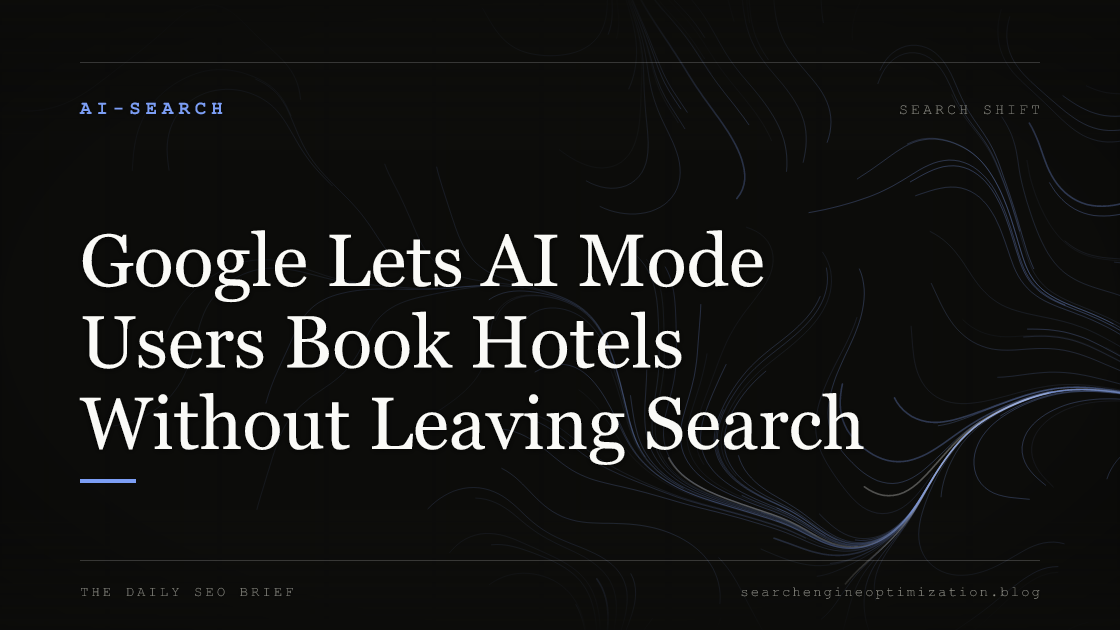 Google Lets AI Mode Users Book Hotels Without Leaving Search. Featured image for SEO