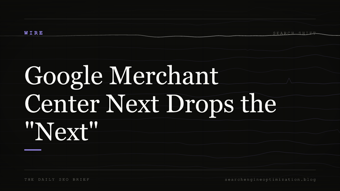 Google Merchant Center Next Drops the "Next". Featured image for SEO