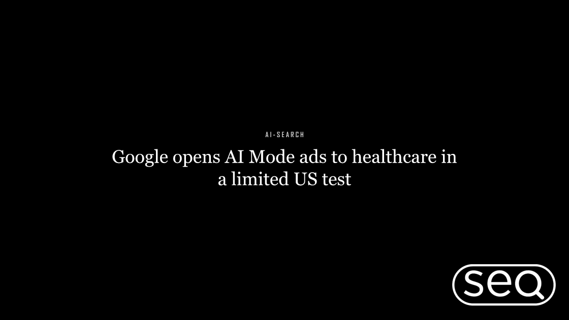 Google opens AI Mode ads to healthcare in a limited US test. Featured image for SEO