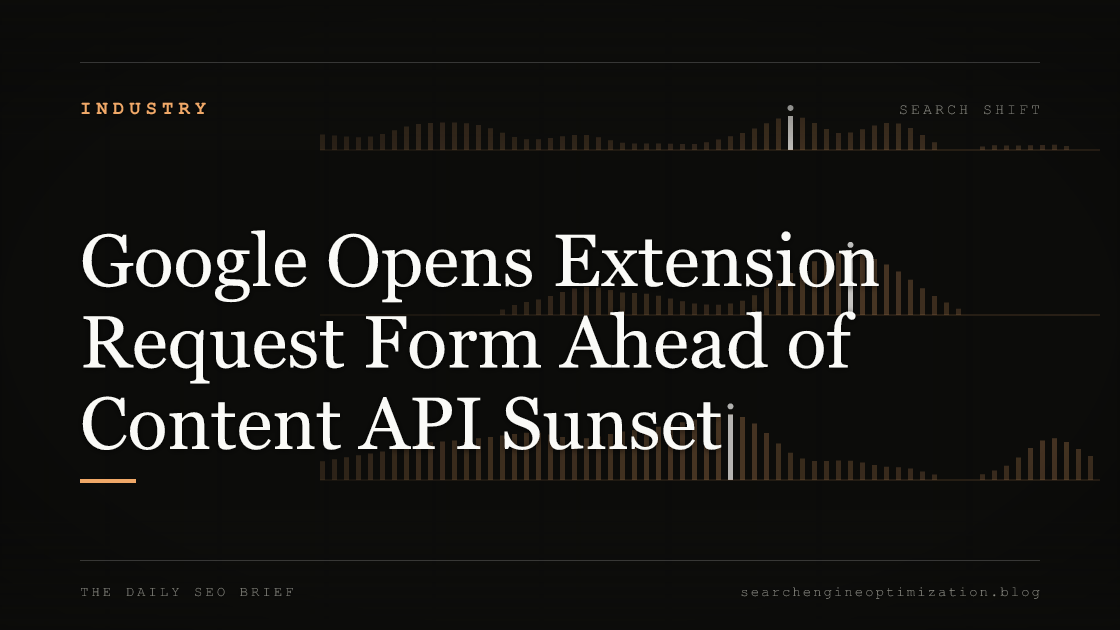 Google Opens Extension Request Form Ahead of Content API Sunset. Featured image for SEO