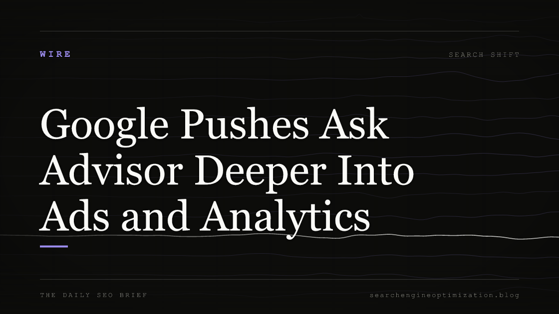 Google Pushes Ask Advisor Deeper Into Ads and Analytics. Featured image for SEO