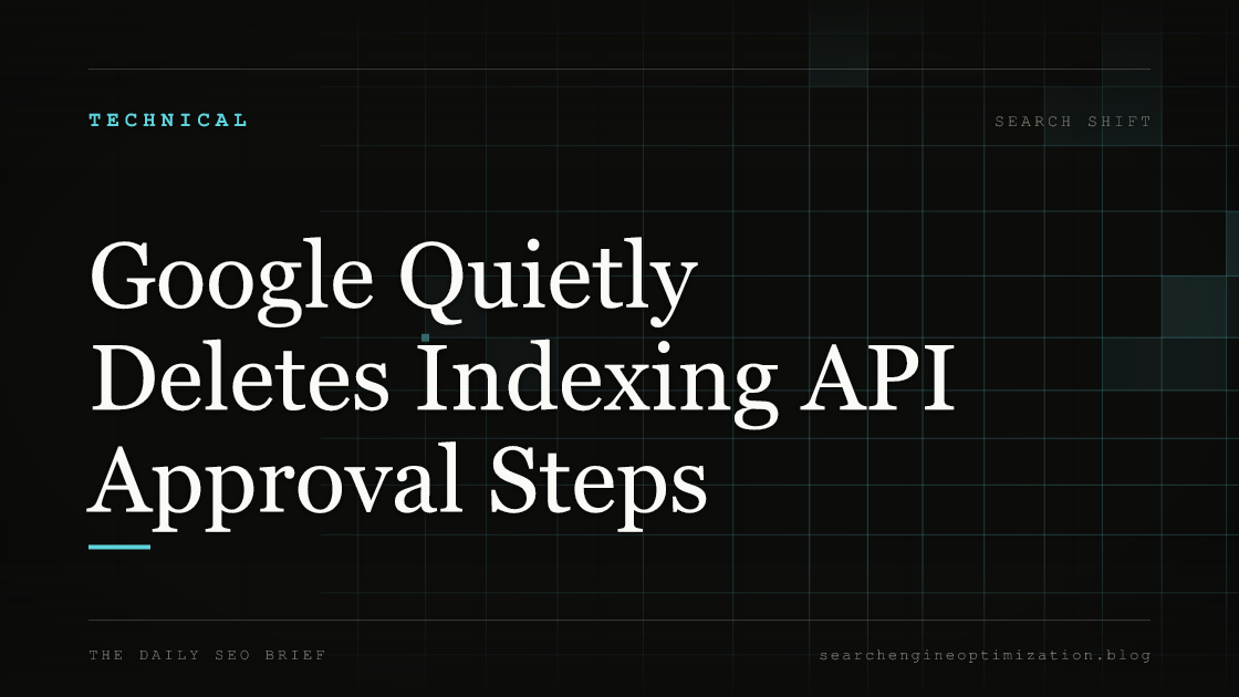 Google Quietly Deletes Indexing API Approval Steps. Featured image for SEO