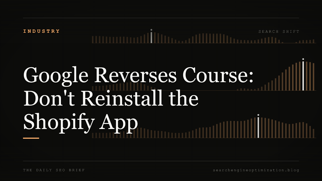 Google Reverses Course: Don't Reinstall the Shopify App. Featured image for SEO