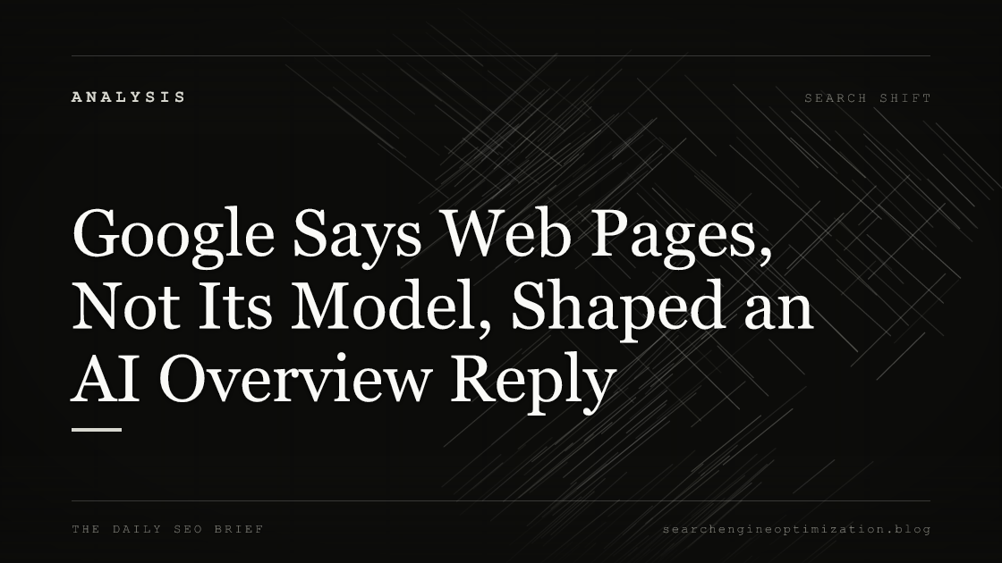 Google Says Web Pages, Not Its Model, Shaped an AI Overview Reply. Featured image for SEO