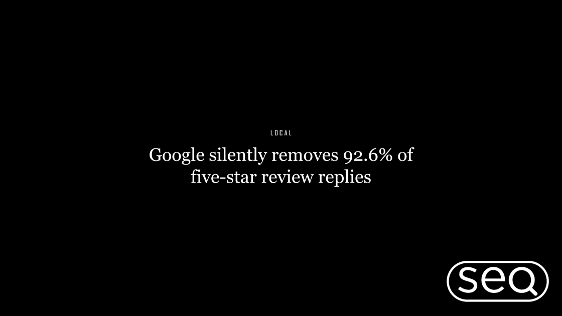 Google silently removes 92.6% of five-star review replies. Featured image for SEO