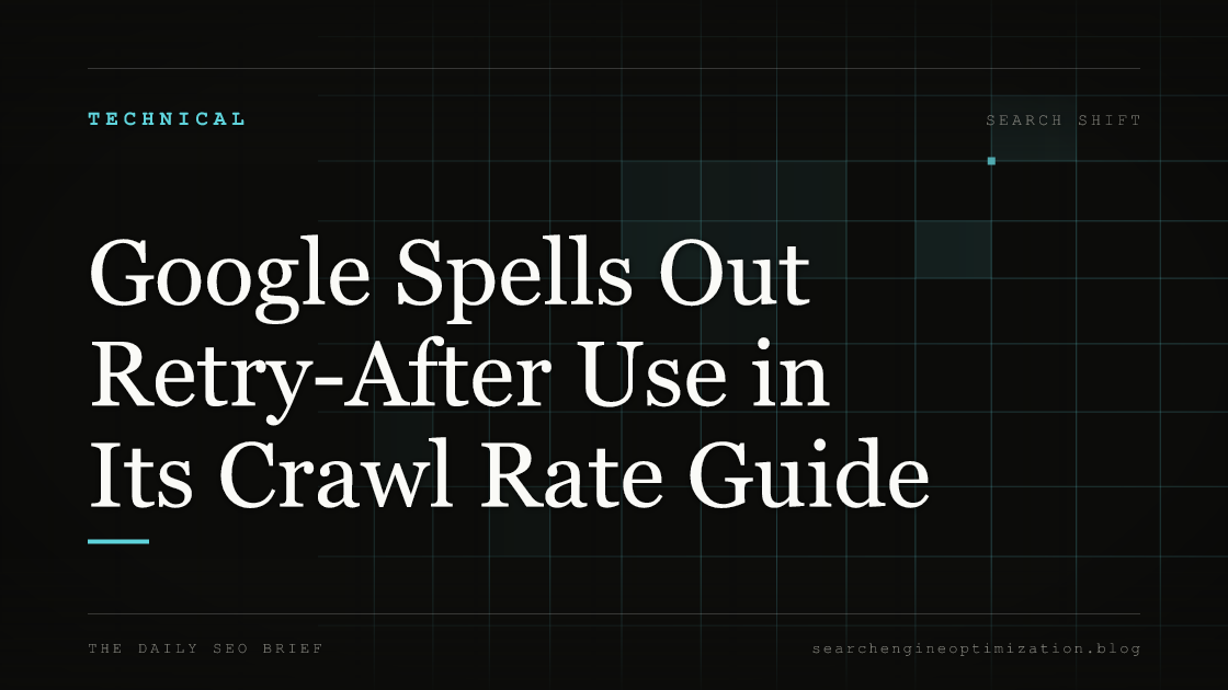 Google Spells Out Retry-After Use in Its Crawl Rate Guide. Featured image for SEO
