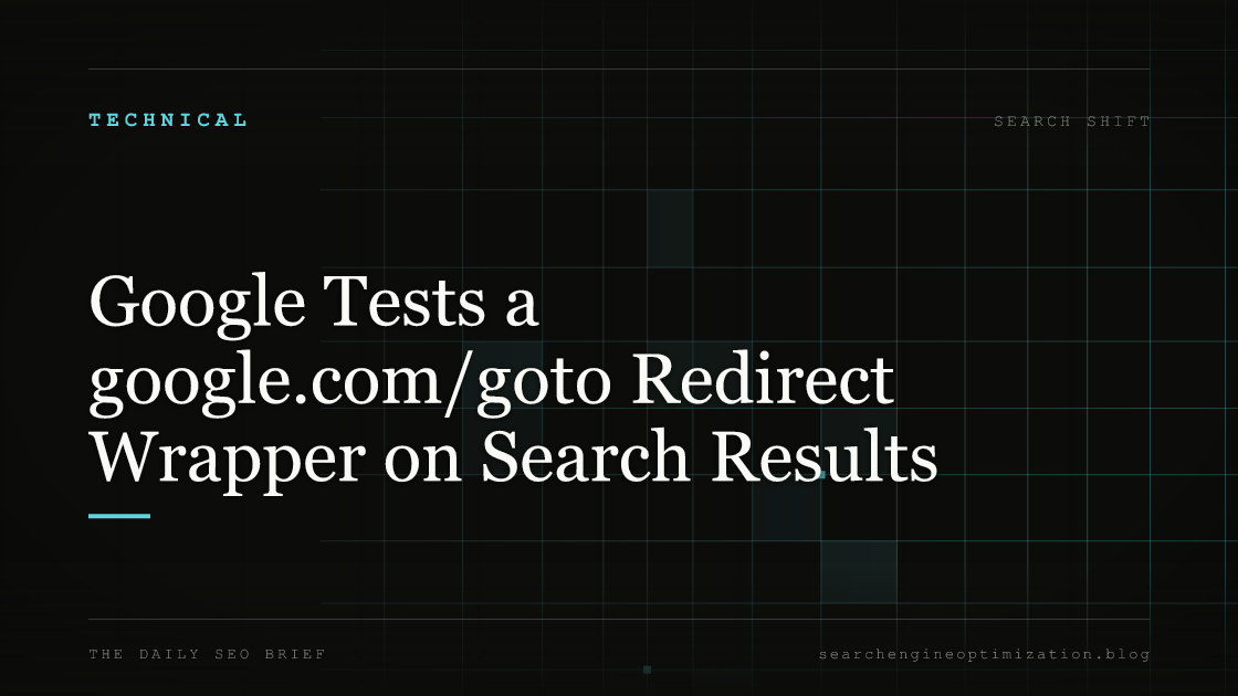 Google Tests a google.com/goto Redirect Wrapper on Search Results. Featured image for SEO
