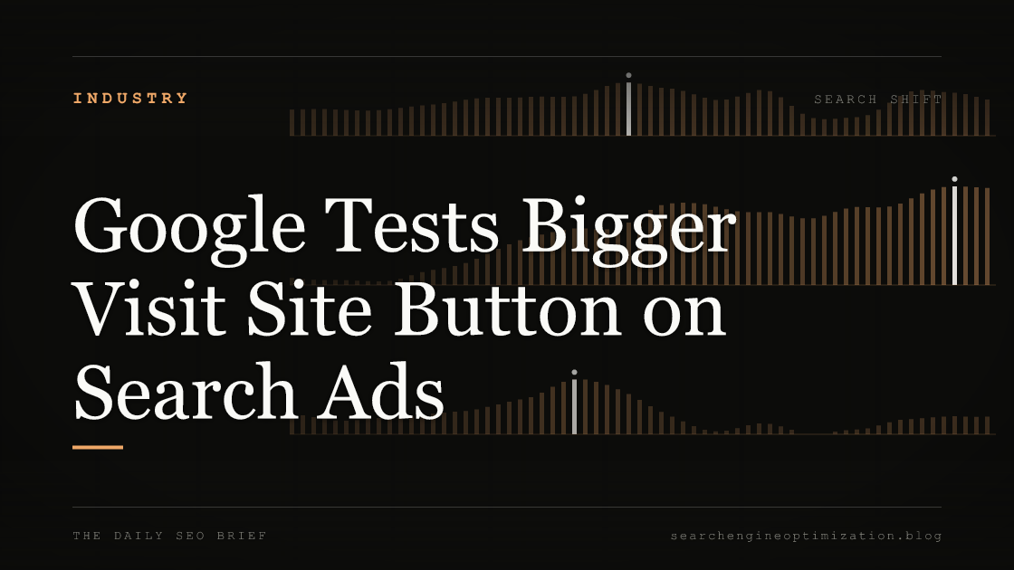 Google Tests Bigger Visit Site Button on Search Ads. Featured image for SEO