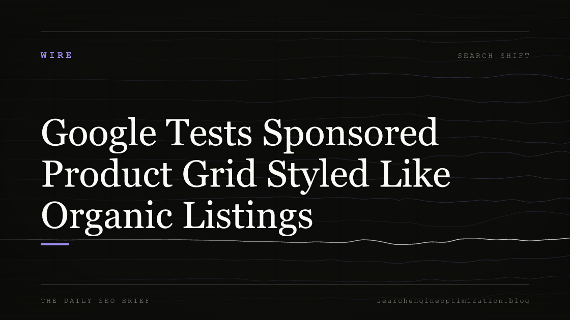 Google Tests Sponsored Product Grid Styled Like Organic Listings. Featured image for SEO