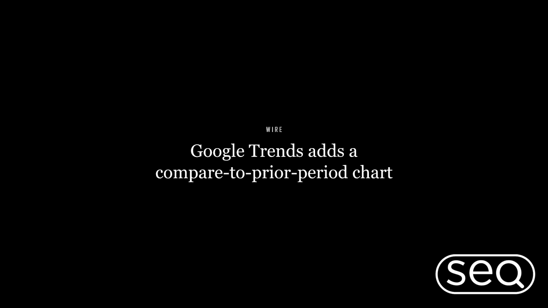 Google Trends adds a compare-to-prior-period chart. Featured image for SEO