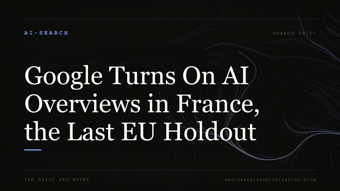 Google Turns On AI Overviews in France, the Last EU Holdout. Featured image for SEO
