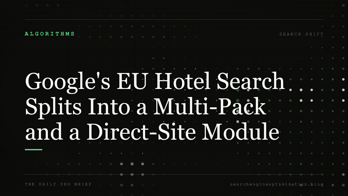 Google's EU Hotel Search Splits Into a Multi-Pack and a Direct-Site Module. Featured image for SEO