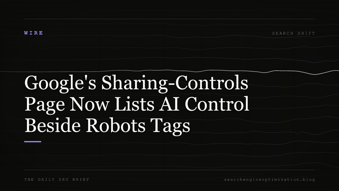 Google's Sharing-Controls Page Now Lists AI Control Beside Robots Tags. Featured image for SEO