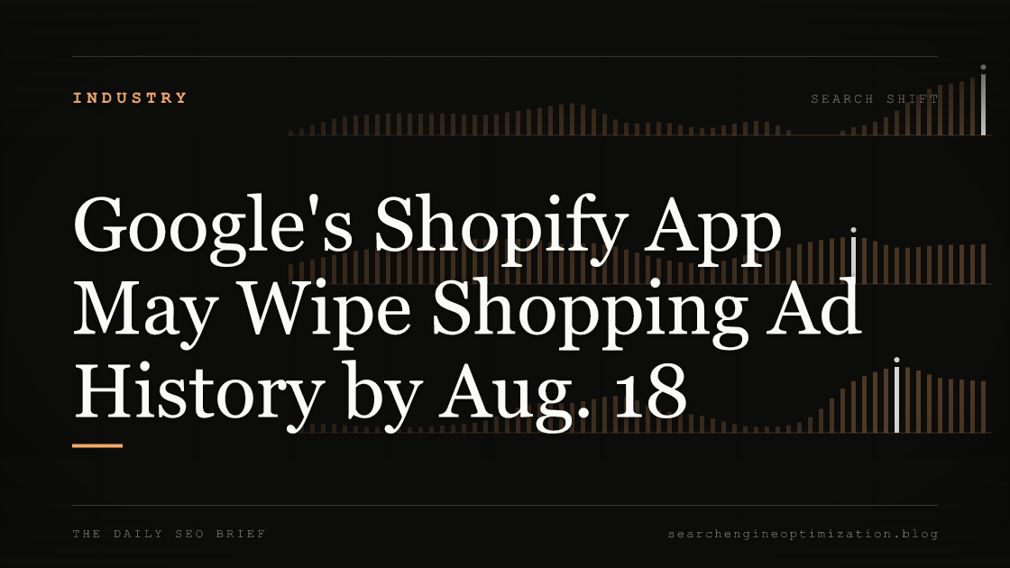 Google's Shopify App May Wipe Shopping Ad History by Aug. 18. Featured image for SEO