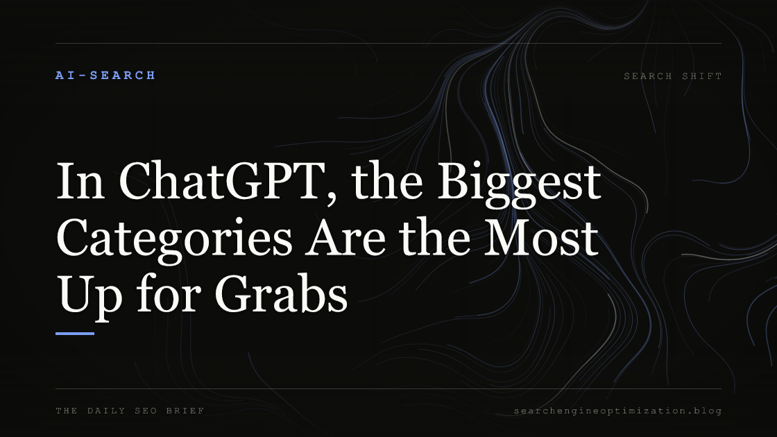 In ChatGPT, the Biggest Categories Are the Most Up for Grabs. Featured image for SEO