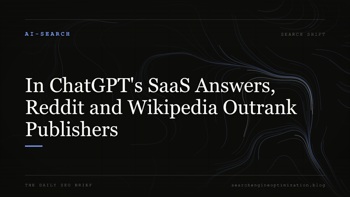 In ChatGPT's SaaS Answers, Reddit and Wikipedia Outrank Publishers. Featured image for SEO
