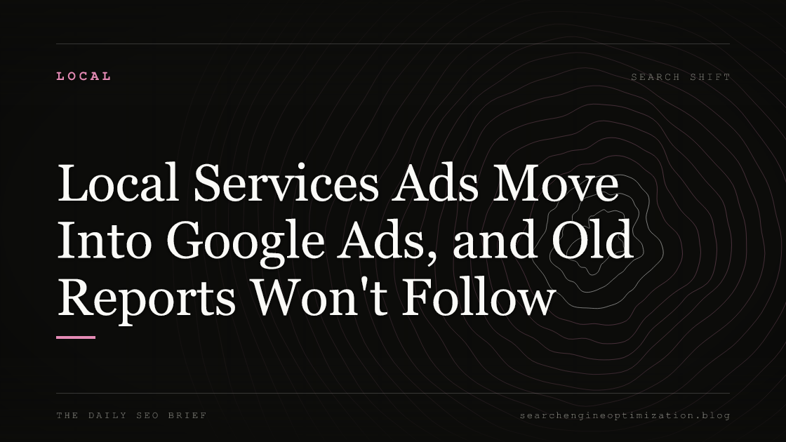 Local Services Ads Move Into Google Ads, and Old Reports Won't Follow. Featured image for SEO