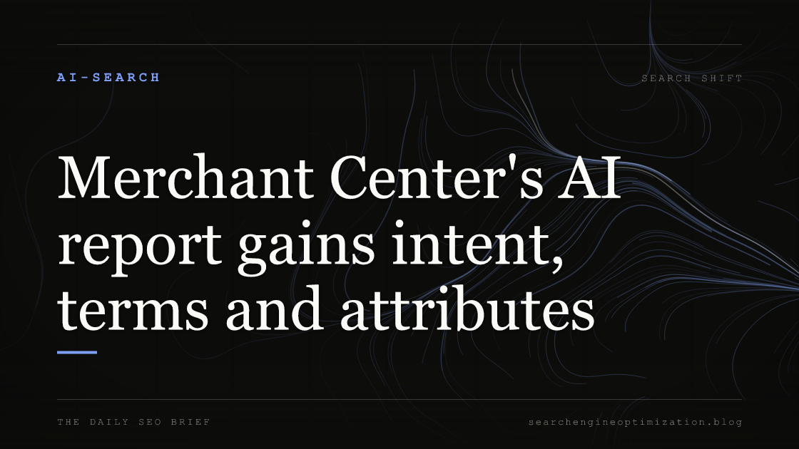 Merchant Center's AI report gains intent, terms and attributes. Featured image for SEO