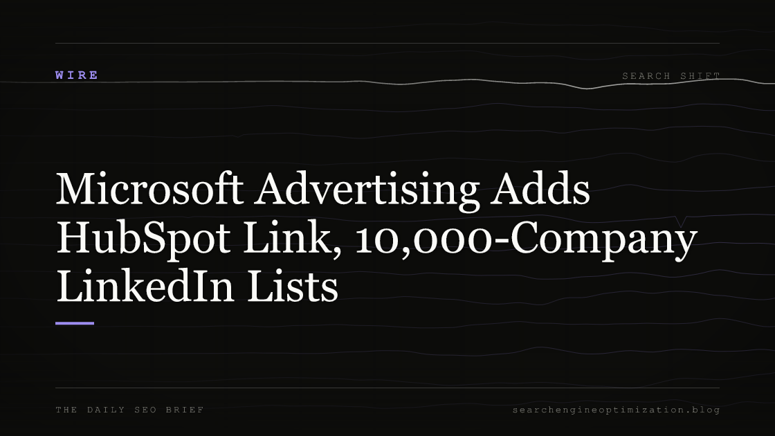 Microsoft Advertising Adds HubSpot Link, 10,000-Company LinkedIn Lists. Featured image for SEO