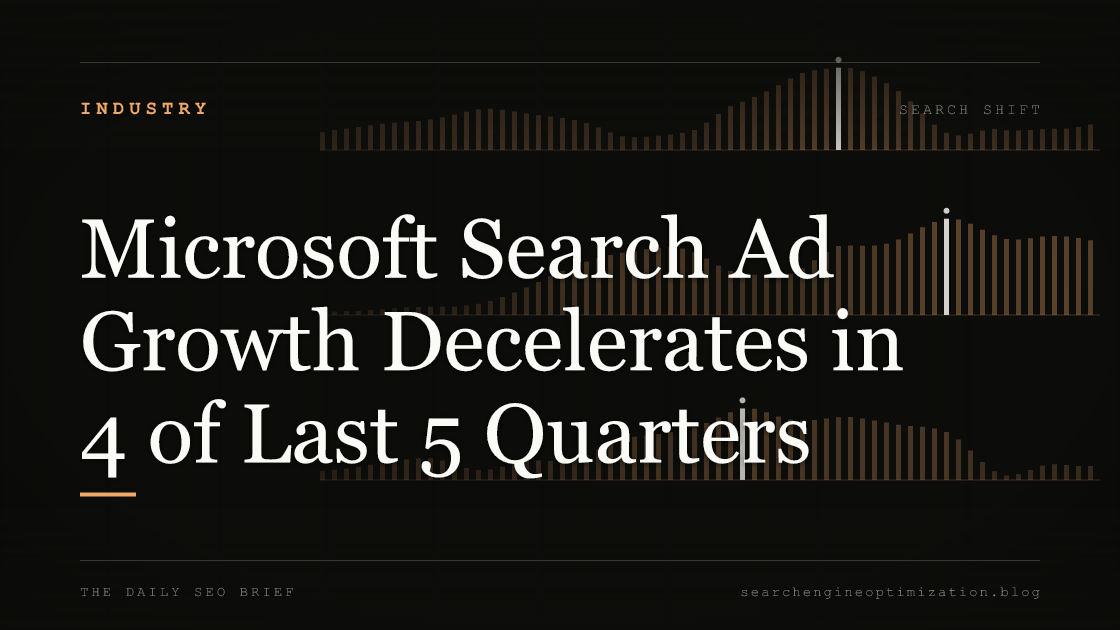 Microsoft Search Ad Growth Decelerates in 4 of Last 5 Quarters. Featured image for SEO